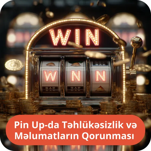 Pin Up-da Təhlükəsizlik və Məlumatların Qorunması